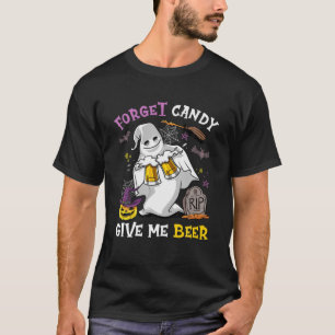 Glöm Candy Ge Me Beer T Shirt