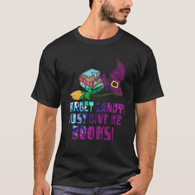 Glöm Candy Ge Me Bokar Halloween Bok Nerd T Shirt (Framsida)