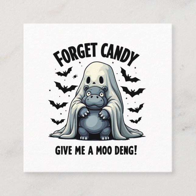 Glöm Candy Ge Me Moo Deng Halloween Ghost Fyrkantigt Visitkort (Framsida)