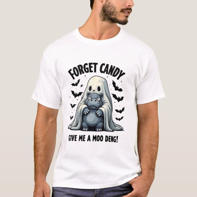 Glöm Candy Ge Me Moo Deng Halloween Ghost T Shirt (Framsida)