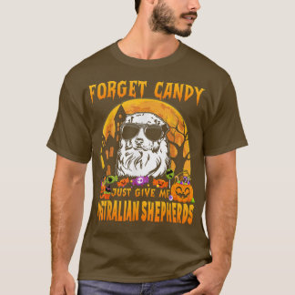 Glöm Candy Just Ge Me Australian shepherd Hal T Shirt