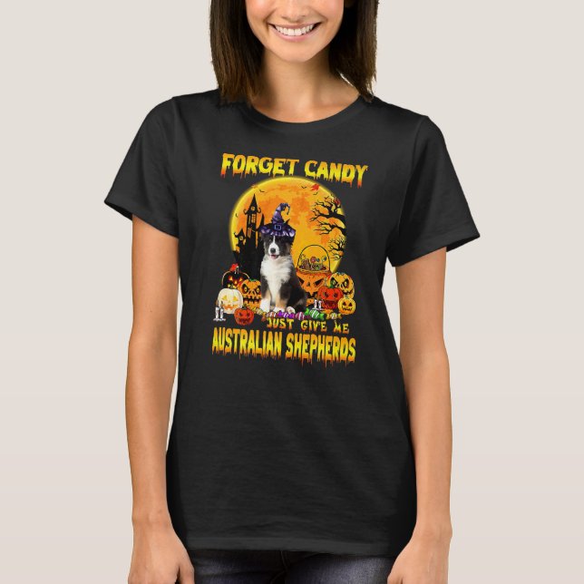 Glöm Candy Just Ge Me Australian shepherd Pum T Shirt (Framsida)