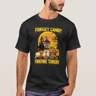 Glöm Candy Just Ge Me Yorkshire Terrier Pumpki T Shirt