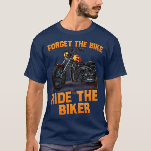 Glöm cykeln cykla bikerna lustigt 507 t shirt