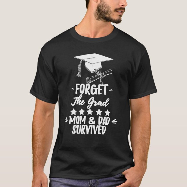 Glöm den Överlevt skolan Grad Mamma och Pappa T Shirt (Framsida)