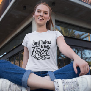 Glöm det förflutna men glöm aldrig lärdomen t shirt