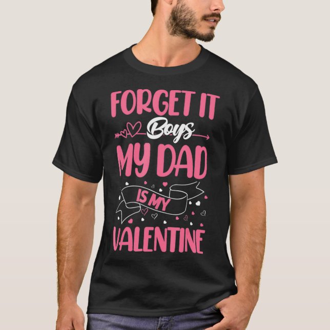 Glöm det, mina Pappa är min Valentine1 T Shirt (Framsida)