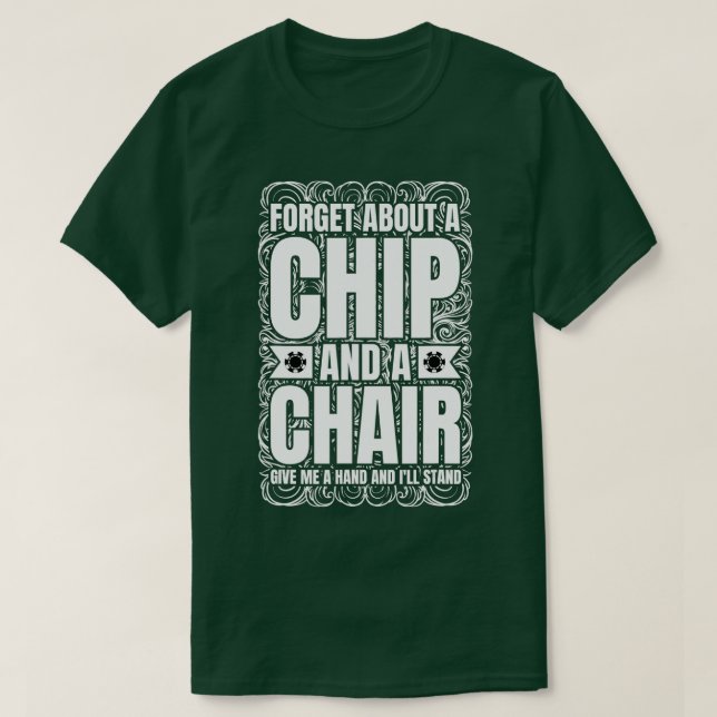 Glöm en Chip och en stol, Poker Texas Holdem T Shirt (Design framsida)