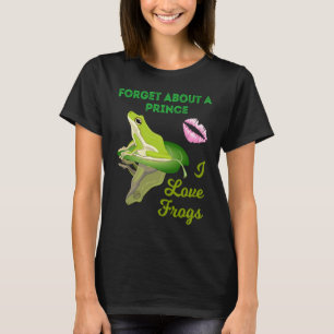 Glöm en prins, jag älskar grodor Tjejer Groda T Shirt