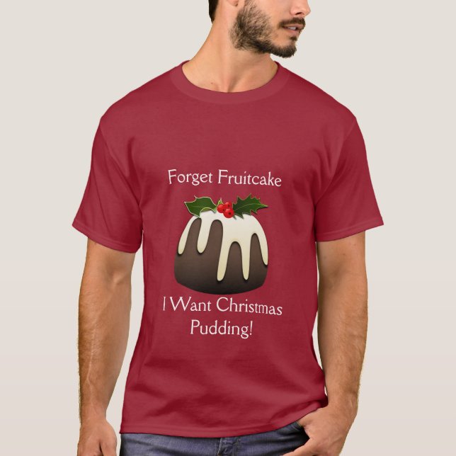 Glöm Fruitaka, jag vill ha julpudding! T-shirt (Framsida)