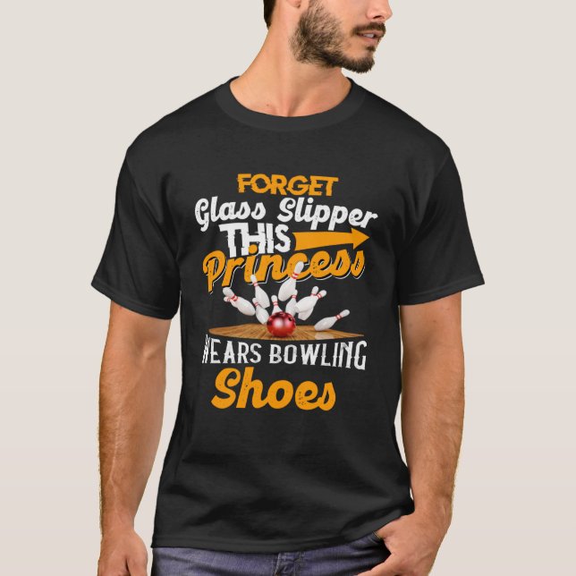 Glöm Glas tofflor Den här prinsessan har bowling T Shirt (Framsida)