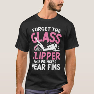 Glöm Glass Slipper den här prinsessans Bära Fins T Shirt