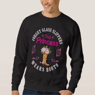 Glöm Glass Tofflor Den här prinsessan Wears Boots Lång Ärmad Tröja