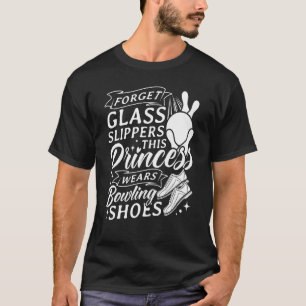 Glöm Glass Tofflor Den här prinsessan Wears Bowlin T Shirt
