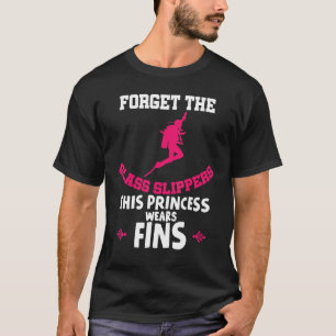 Glöm Glass Tofflor Den här prinsessan Wears Fins D T Shirt
