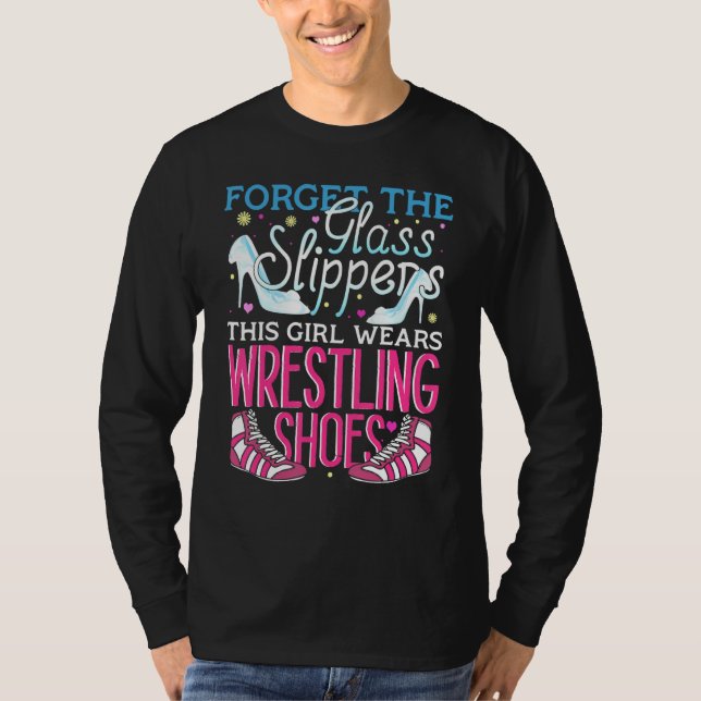 Glöm Glass Tofflor Den här tjejen Wrestlin T Shirt (Framsida)