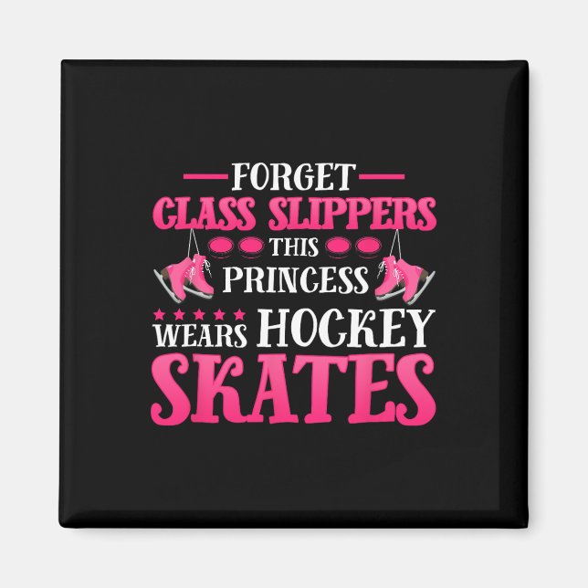 Glöm Glass Tofflor Denna-prinsessan Wears Hockey S Magnet (Framsidan)