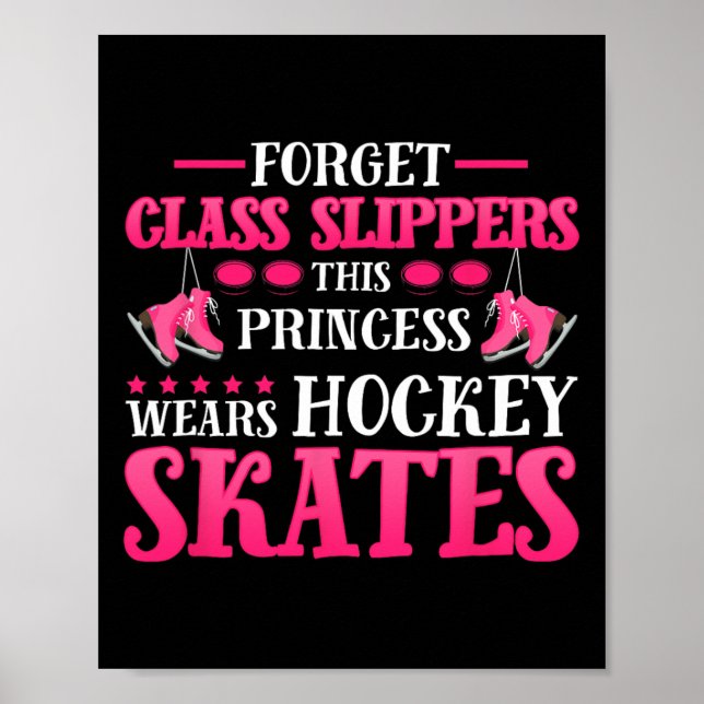 Glöm Glass Tofflor Denna-prinsessan Wears Hockey S Poster (Framsidan)