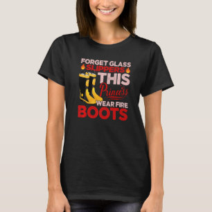 Glöm Glass Tofflor Princess Wears Fire Boots Fi T Shirt