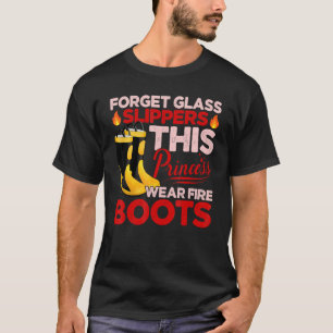 Glöm Glass Tofflor Princess Wears Fire Boots Fi T Shirt