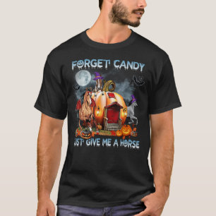 Glöm Godis Ge Mig Bara En Häst Pumpa Hus Trollkarl T Shirt