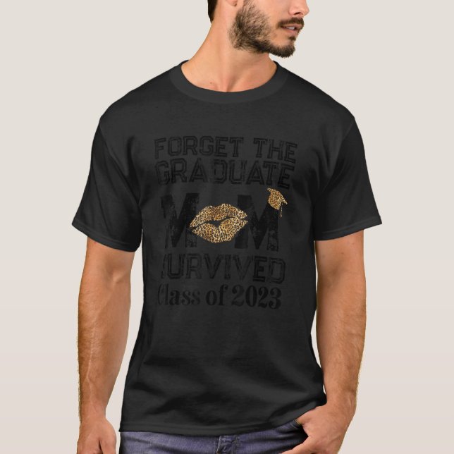 Glöm Grad Mamma Överlevt klass 2023 Graduat T Shirt (Framsida)