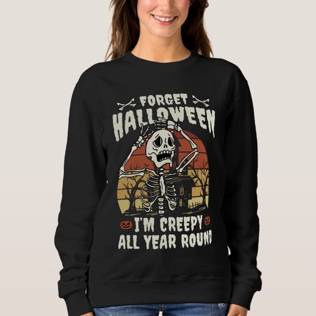 Glöm Halloween att jag är Creepy All Year Round T Shirt (Framsida)