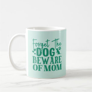 Glöm Hund Beware för Mamma Coffee Mugg