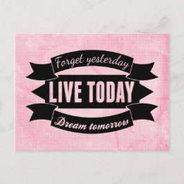 Glöm igår,live idag,dröm imorgon vykort