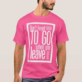 Glöm inte att åka när du Lämnar Urban Hip hop T Shirt