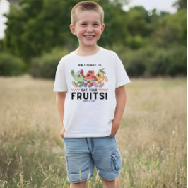 Glöm inte att äta dina frukter t shirt