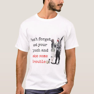 Glöm inte att äta lunch och mak t shirt