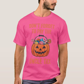 Glöm inte att Betala farbror Tax Funny Trick eller T Shirt