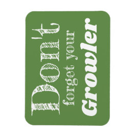 Glöm inte att du har Älskare-påminnelse om Growler Magnet