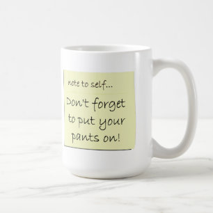 Glöm inte att sätta på din byxor kaffemugg