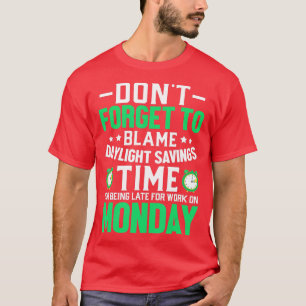Glöm inte att skylla sommartid på Blame Daylight D T Shirt