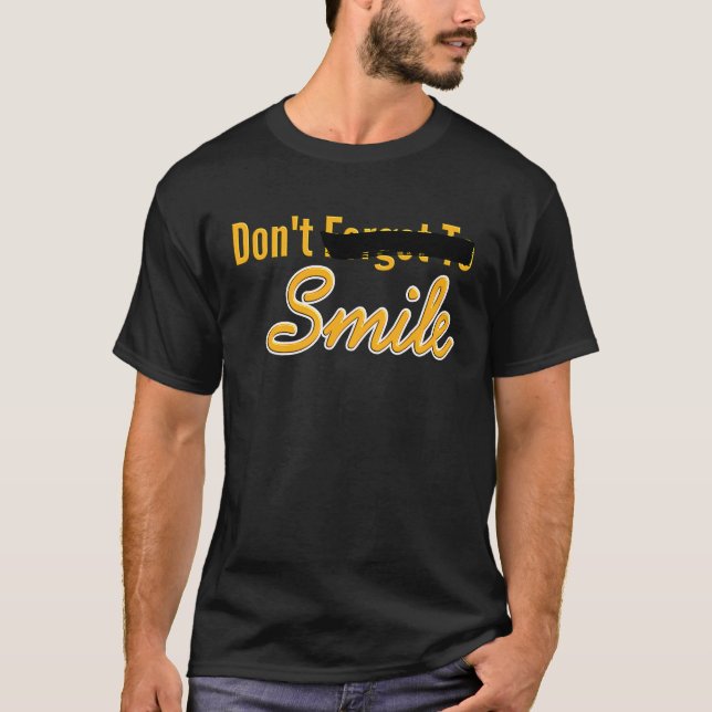 Glöm inte att Smile Parody inte Smile Quote T Shirt (Framsida)