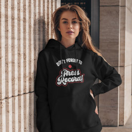 Glöm inte att trycka på Spela in - roligt kamerate Hoodie