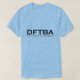 Glöm inte att vara enormt (DFTBA) T-shirt (Design framsida)