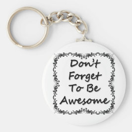 Glöm inte att vara Fantastisk Nyckelring