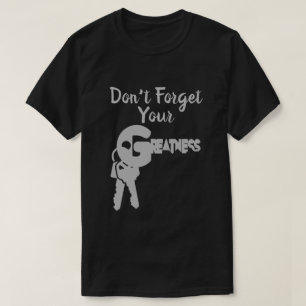 Glöm inte din storhet T-Shirt