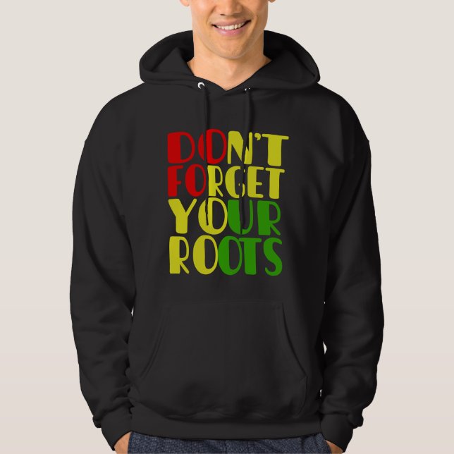 Glöm inte dina rotsafrikanska amerikanska hoodie (Framsida)