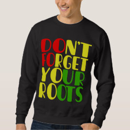 Glöm inte dina rotsafrikanska amerikanska lång ärmad tröja