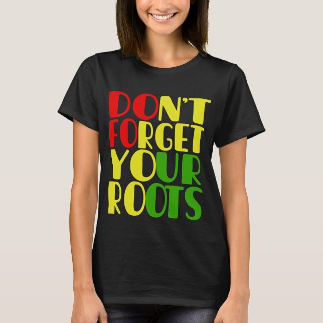 Glöm inte dina rötter - Afroamerikansk T Shirt (Framsida)
