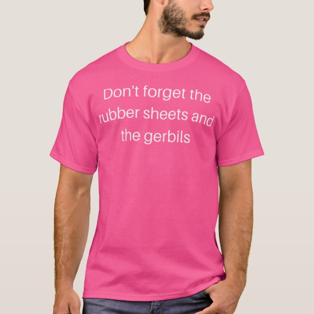 Glöm inte Lakan och Gerbils T Shirt (Framsida)