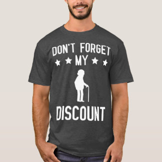 Glöm inte min rabatt på gamla gag-gåva t shirt