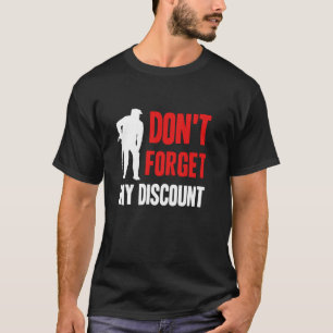 Glöm inte min rabatt som är en underlig gamling t shirt