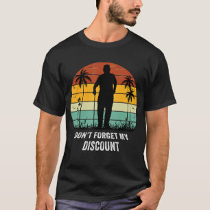 Glöm inte min rabatt - ynkligt gammalt folk T-Shir T Shirt