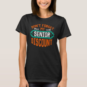 Glöm inte min senior Discoun Funny Gag Gift T Shirt