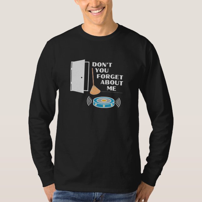 Glöm inte Roligten Robot Vacuum Broom T Shirt (Framsida)